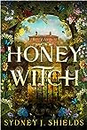 The Honey Witch by Sydney J. Shields