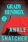 Ankle Snatcher by Grady Hendrix