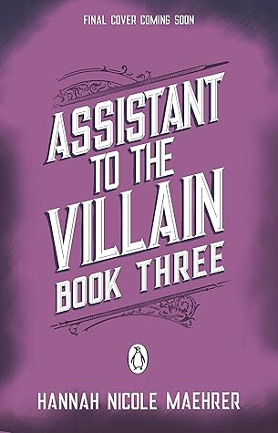 Assistant to the Villain Book 3 by Hannah Nicole Maehrer