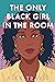 The Only Black Girl in the Room