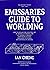 Emissaries Guide to Worlding: How to Navigate the Unnatural Art of Creating an Infinite Game by Choosing a Present, Storytelling Its Past, Simulating Its Futures and Nurturing Its Changes