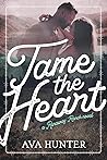 Tame the Heart by Ava  Hunter