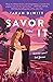 Savor It by Tarah DeWitt