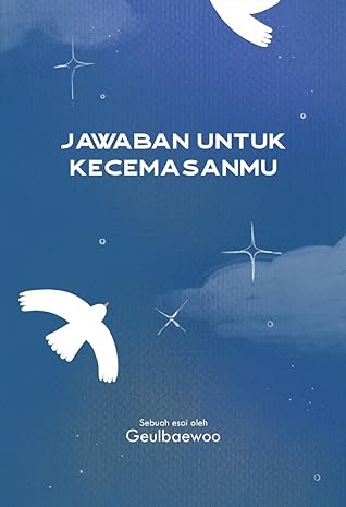 Jawaban Untuk Kecemasanmu by geulbaewoo