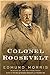 Colonel Roosevelt (Theodore Roosevelt)