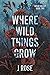 Where Wild Things Grow (Briar Valley, #2)