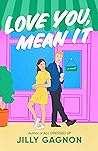 Love You, Mean It by Jilly Gagnon