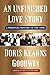 An Unfinished Love Story by Doris Kearns Goodwin