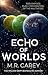 Echo of Worlds by M.R. Carey