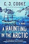 A Haunting in the Arctic by C.J.  Cooke