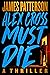 Alex Cross Must Die by James Patterson