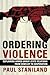 Ordering Violence: Explaining Armed Group-State Relations from Conflict to Cooperation