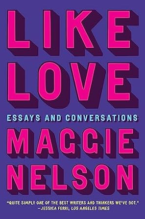 Like Love: Essays and Conversations