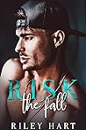 Risk the Fall by Riley Hart