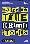 Based on True (Crime) Stories ข่าวร้ายกลายเป็นคดี