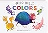 Hello Hello Colors (Brendan Wenzel)