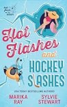 Hot Flashes and Hockey Slashes by Marika Ray