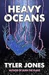 Heavy Oceans by Tyler    Jones