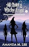 All Quiet On the Witchy Front (Wicked Witches of the Midwest #24)