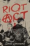 Riot Act by Sarah  Lariviere