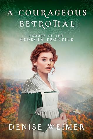 A Courageous Betrothal by Denise Weimer