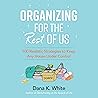 Organizing for the Rest of Us by Dana K. White