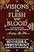 Visions of Flesh and Blood: A Blood and Ash/Flesh and Fire Compendium (Blood and Ash, #5.5)