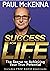 Success For Life: The Secret to Achieving Your True Potential