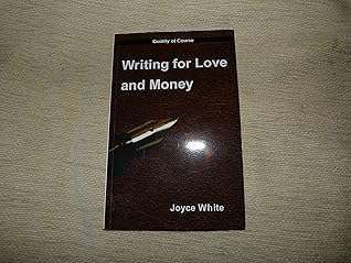 Writing for Love and Money by Joyce White