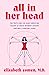 All in Her Head: The Truth and Lies Early Medicine Taught Us About Women's Bodies and Why It Matters Today