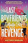 The Last Boyfriends Rules for Revenge by Matthew  Hubbard