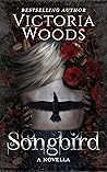 Songbird by Victoria  Woods