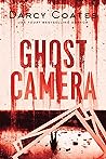 Ghost Camera by Darcy Coates