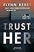 Trust Her by Flynn Berry