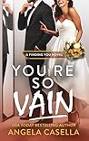 You're So Vain by Angela R. Casella