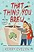 That Thing You Brew (The Coffee Loft)