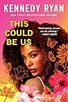 This Could Be Us by Kennedy Ryan