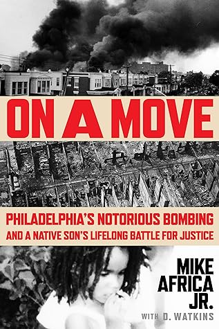 On a Move: Philadelphia's Notorious Bombing and a Native Son's Lifelong Battle for Justice