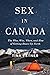 Sex in Canada: The Who, Why, When, and How of Getting Down Up North (Sexuality Studies)