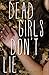 Dead Girls Don't Lie by Jen...