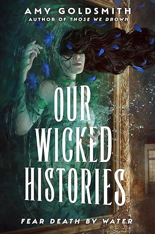 Our Wicked Histories by Amy  Goldsmith