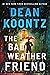 The Bad Weather Friend by Dean Koontz