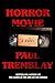 Horror Movie by Paul Tremblay