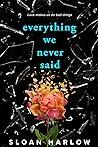 Everything We Never Said by Sloan Harlow