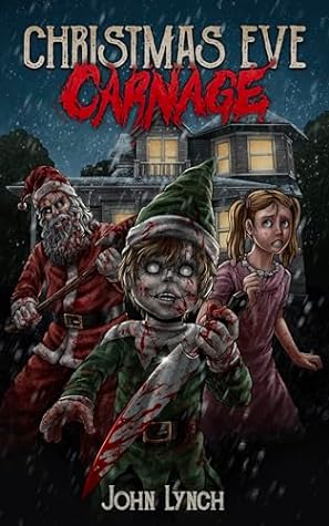 Christmas Eve Carnage by John           Lynch