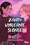 Zanim wybuchnie słońce by Józefina Płotka