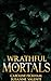 Wrathful Mortals (Age of Vampires Book 4)