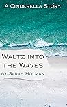 Waltz into the Waves: A Cinderella Story