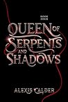 Queen of Serpents and Shadows (Blood and Salt #4)