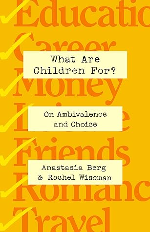 What Are Children For? by Anastasia Berg